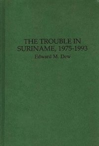 bokomslag The Trouble in Suriname, 1975-1993