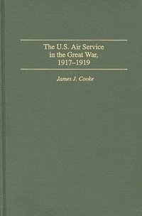 bokomslag The U.S. Air Service In the Great War