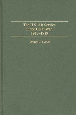 bokomslag The U.S. Air Service In the Great War