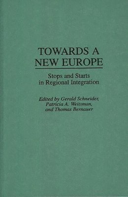Thomas Bernauer, Gerald Schneider, Patricia Weitsman, Gerald Schneider, Patricia Weitsman, Thomas Bernauer - Towards A New Europe, Inbunden