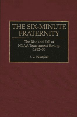E. C. Wallenfeldt, E. Wallenfeldt - Six-Minute Fraternity, Inbunden