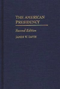 bokomslag The American Presidency, 2nd Edition