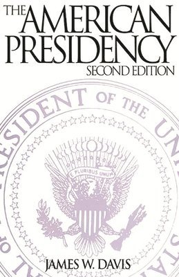 bokomslag The American Presidency, 2nd Edition