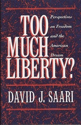 David J. Saari - Too Much Liberty?, Häftad
