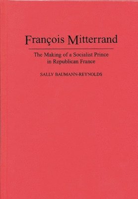 Sally Baumann, Sally Baumann-Reynolds - Francois Mitterrand, Inbunden