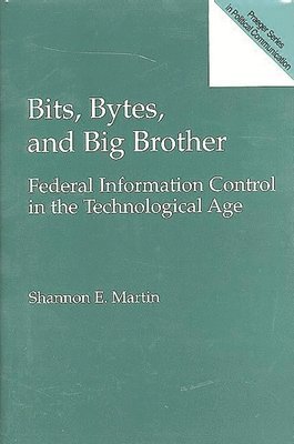Shannon E. Martin - Bits, Bytes, and Big Brother, Inbunden