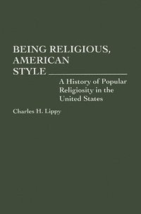 bokomslag Being Religious, American Style