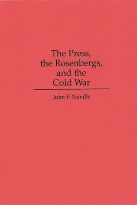 bokomslag Press, the Rosenbergs, and the Cold War