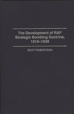 bokomslag The Development of RAF Strategic Bombing Doctrine, 1919-1939