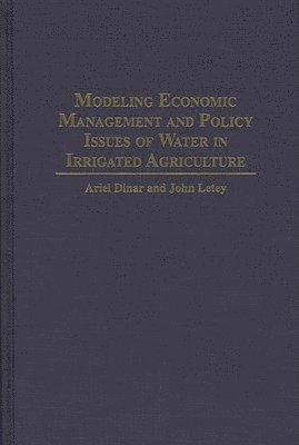 Ariel Dinar, John Letey - Modeling Economic Management and Policy Issues of Water in Irrigated Agriculture, Inbunden