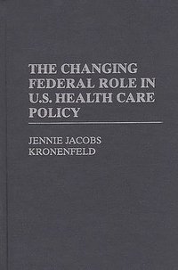 bokomslag The Changing Federal Role in U.S. Health Care Policy