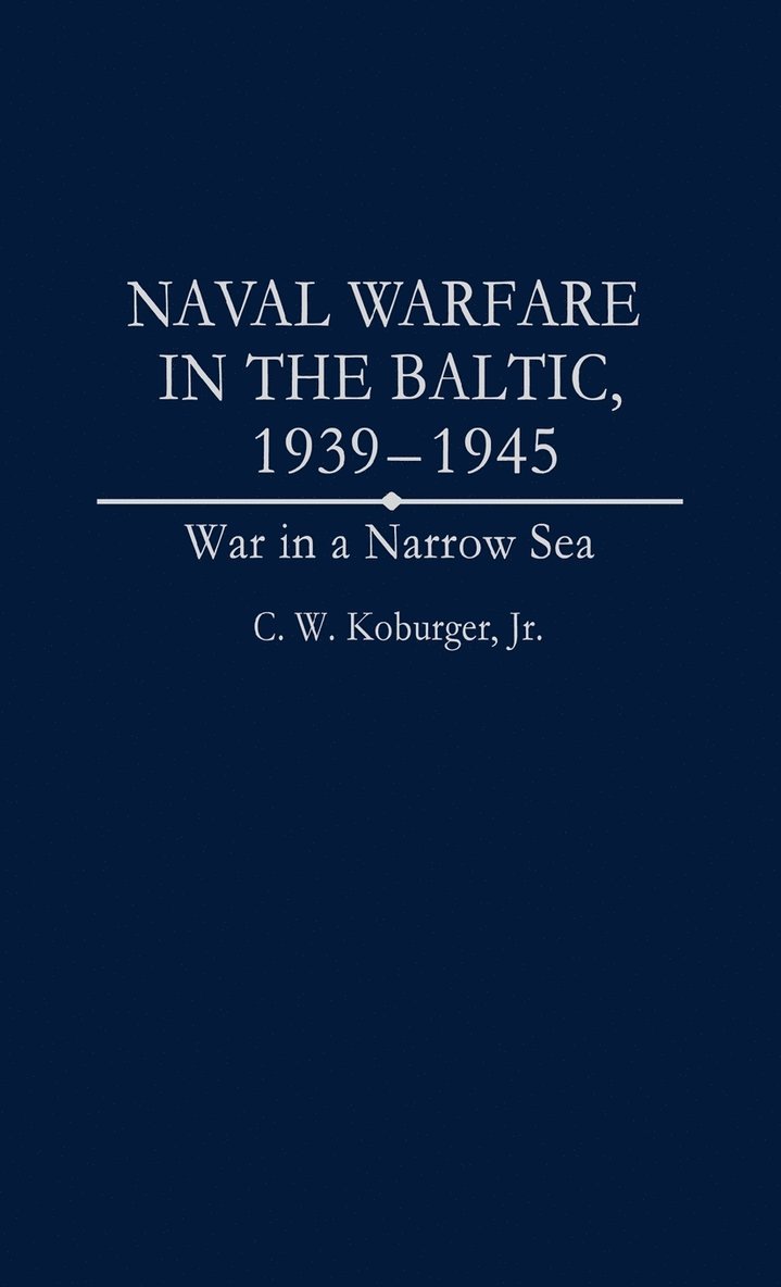 Naval Warfare in the Baltic, 1939-1945 1