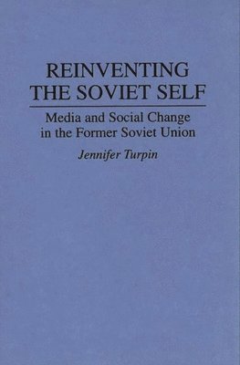 Jennifer Turpin - Reinventing the Soviet Self, Inbunden