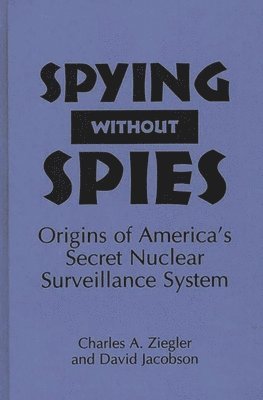 David Jacobson, Charles A. Ziegler - Spying Without Spies, Inbunden