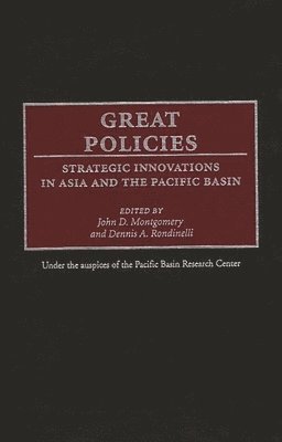 John D. Montgomery, Dennis A. Rondinelli, Pacific Basin Research Center - Great Policies, Inbunden
