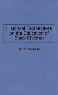 bokomslag Historical Perspectives on the Education of Black Children