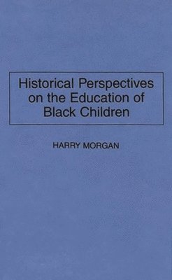 bokomslag Historical Perspectives on the Education of Black Children