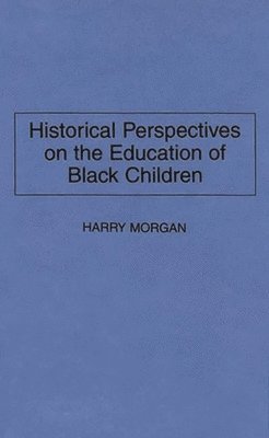 Historical Perspectives on the Education of Black Children