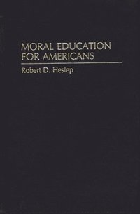 bokomslag Moral Education for Americans