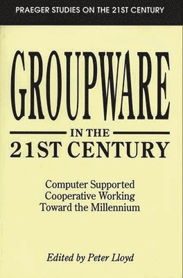 Peter Lloyd - Groupware in the 21st Century, Häftad