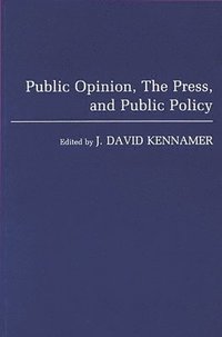 bokomslag Public Opinion, the Press, and Public Policy