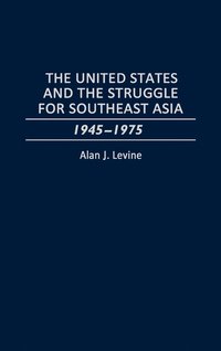 bokomslag The United States and the Struggle for Southeast Asia