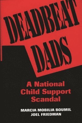 Marcia M. Boumil, Joel Friedman - Deadbeat Dads, Inbunden
