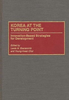 Lewis M. Branscomb, Young H. Choi, Christopher L. Edwards Ph.D., Lewis M. Branscomb, Young-Hwan Choi - Korea at the Turning Point, Inbunden