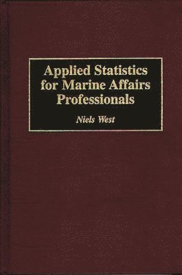 Niels West - Applied Statistics for Marine Affairs Professionals, Inbunden