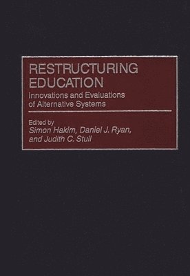 Simon Hakim, Daniel Ryan, Judith C. Stull, Simon Hakim, Judith C. Stull, Daniel J. Ryan - Restructuring Education, Inbunden