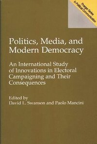 bokomslag Politics, Media, and Modern Democracy