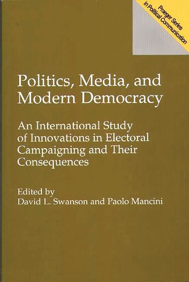 Paolo Mancini, David L. Swanson - Politics, Media, and Modern Democracy, Häftad