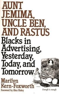 bokomslag Aunt Jemima, Uncle Ben, and Rastus