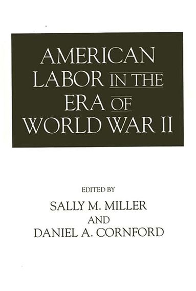 bokomslag American Labor in the Era of World War II