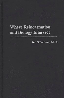 Ian Stevenson M.D., Ian Stevenson - Where Reincarnation and Biology Intersect, Inbunden