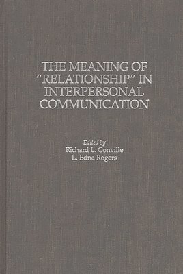 Richard L. Conville, L. Edna Rogers, Richard Conville - Meaning of Relationship in Interpersonal Communication, Inbunden