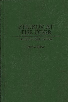 Tony Le Tissier, Tony Le Tissier - Zhukov At the Oder, Inbunden