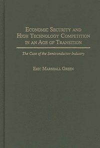 bokomslag Economic Security and High Technology Competition in an Age of Transition