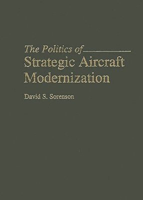 The Politics of Strategic Aircraft Modernization 1