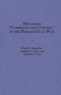 bokomslag Managing Command and Control in the Persian Gulf War