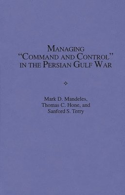Managing Command and Control in the Persian Gulf War 1