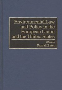 bokomslag Environmental Law and Policy in the European Union and the United States