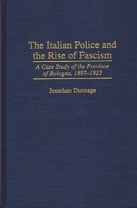 bokomslag The Italian Police and the Rise of Fascism