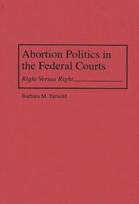 bokomslag Abortion Politics in the Federal Courts