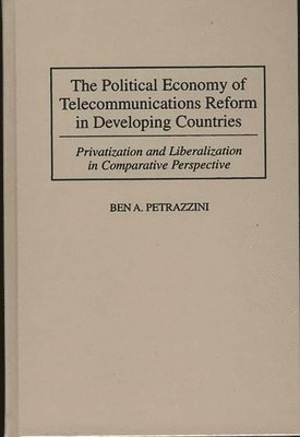 bokomslag Political Economy of Telecommunications Reform in Developing Countries