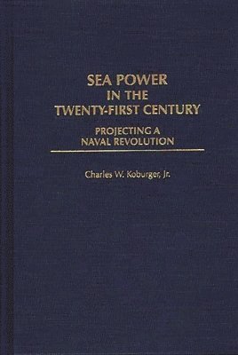 Sea Power in the Twenty-First Century 1