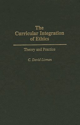 C. David Lisman - Curricular Integration of Ethics, Inbunden