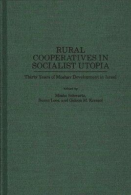 Gideon Kressel, Susan Lees, Moshe Schwartz, Moshe M. Schwartz - Rural Cooperatives in Socialist Utopia, Inbunden