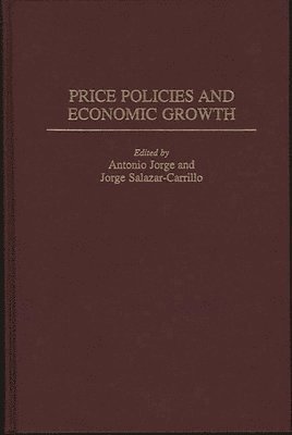 Jorge Salazar-Carrillo, Antonio Jorge, Antonio Jorge, Jorge Salazar-Carrillo - Price Policies and Economic Growth, Inbunden