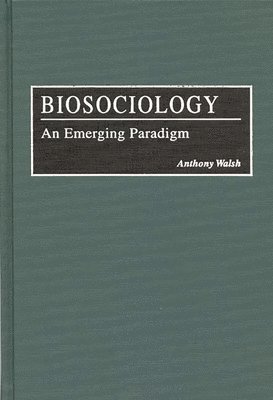 Anthony Walsh - Biosociology, Inbunden